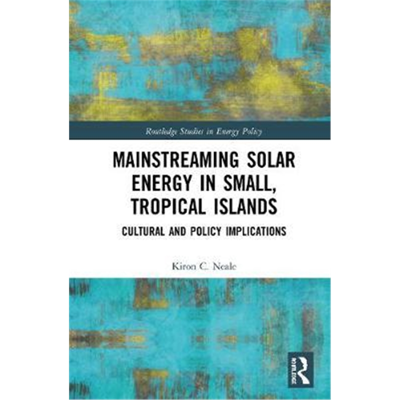 按需印刷图书Mainstreaming Solar Energy in Small, Tropical Islands:Cultural and Policy Implications[9780367364564]