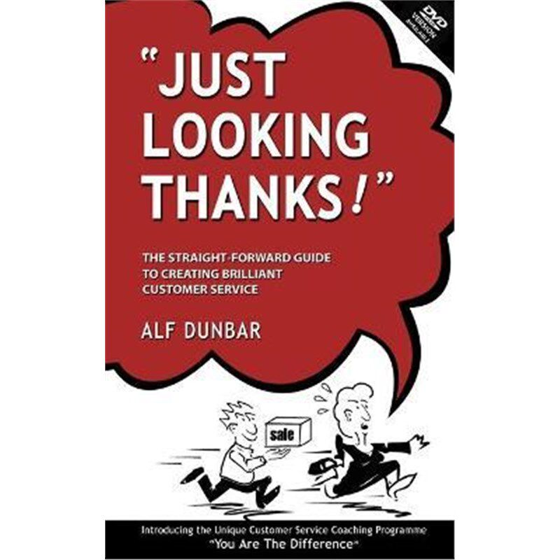 按需印刷不退不换Just Looking Thanks!:The Straight-forward Guide to Creating Brilliant Customer Service[9781412094139]