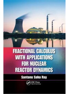 按需印刷不退不换Fractional Calculus with Applications for Nuclear Reactor Dynamics[9781138893238]