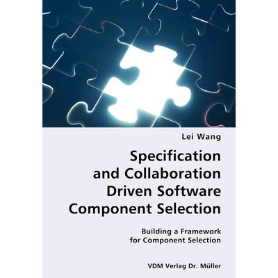 预订Specification and Collaboration Driven Software Component Selection- Building a Framework for Compon