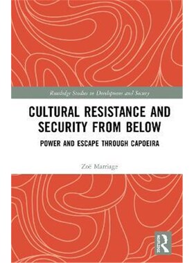 按需印刷不退不换Cultural Resistance and Security from Below:Power and Escape through Capoeira[9780367024932]