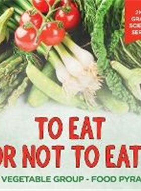 按需印刷不退不换To Eat Or Not To Eat? The Vegetable Group - Food Pyramid:2nd Grade Science Series[9781682800201]