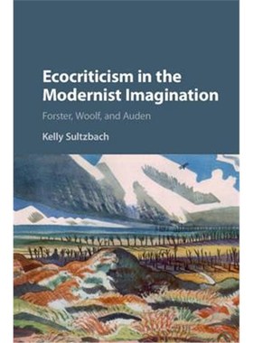 按需印刷不退不换Ecocriticism in the Modernist Imagination:Forster, Woolf, and Auden[9781107161412]
