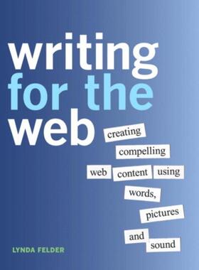 预订不退不换Writing for the Web:Creating Compelling Web Content Using Words, Pictures, and Sound