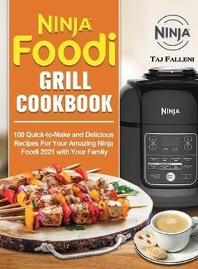 预订Ninja Foodi Grill Cookbook:100 Quick-to-Make and Delicious Recipes For Your Amazing Ninja Foodi 2021 with Your Famil