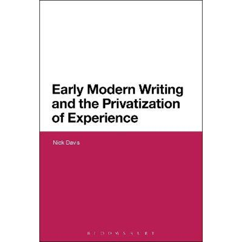 按需印刷Early Modern Writing and the Privatization of Experience[9781474232821]