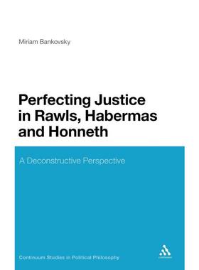按需印刷Perfecting Justice in Rawls, Habermas and Honneth[9781441195418]