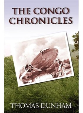 按需印刷The Congo Chronicles:A Pilot's Memoir[9781403300713]