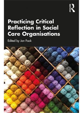 按需印刷不退不换Practicing Critical Reflection in Social Care Organisations[9780367367954]