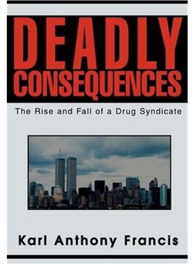 按需印刷Deadly Consequences:The Rise and Fall of a Drug Syndicate[9780595300426]
