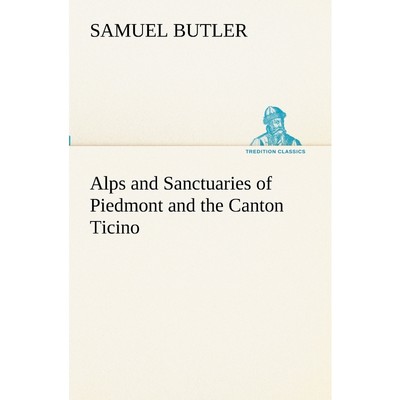 按需印刷Alps and Sanctuaries of Piedmont and the Canton Ticino[9783849153144]