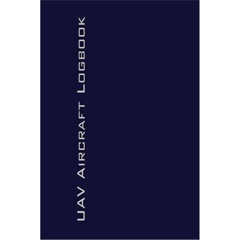 预订Uav Aircraft Logbook:A Technical Logbook for Professional and Serious Hobbyist Drone Operators - Log Your Drone