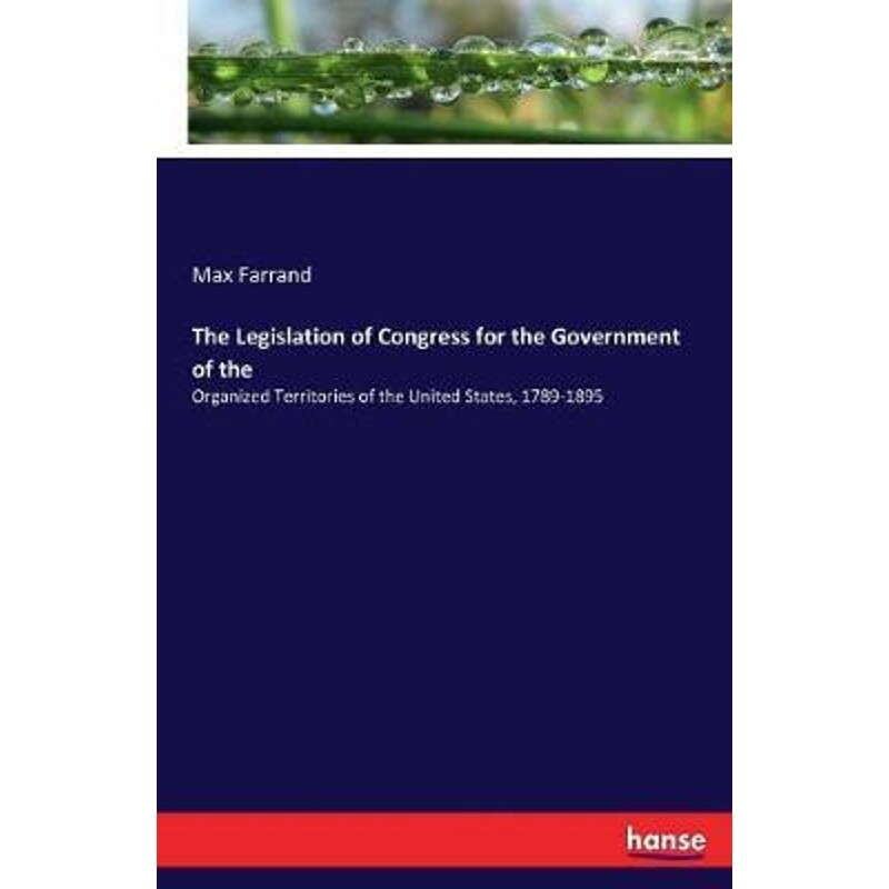 按需印刷不退不换The Legislation of Congress for the Government of the[9783744721523]