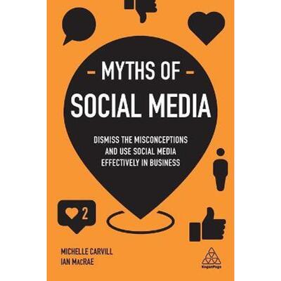 预订不退不换Myths of Social Media:Dismiss the Misconceptions and Use Social Media Effectively in Business