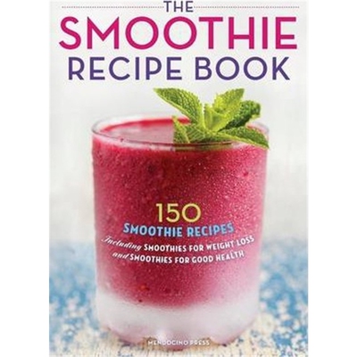 预订The Smoothie Recipe Book:150 Smoothie Recipes Including Smoothies for Weight Loss and Smoothies for Good Health