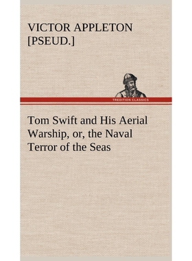 按需印刷Tom Swift and His Aerial Warship, or, the Naval Terror of the Seas[9783849178550]