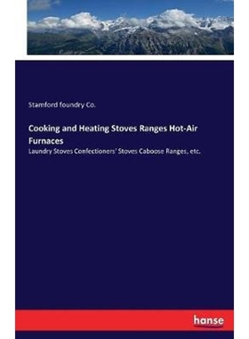 按需印刷Cooking and Heating Stoves Ranges Hot-Air Furnaces[9783744799232]