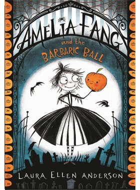 现货 Amelia Fang and the Barbaric Ball 长尖牙的阿米莉亚和狂野蛮舞  英文原版 儿童读物