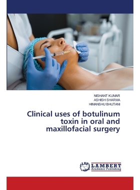 按需印刷Clinical uses of botulinum toxin in oral and maxillofacial surgery[9786203581591]