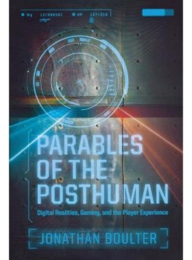 按需印刷Parables of the Posthuman:Digital Realities, Gaming, and the Player Experience[9780814334881]