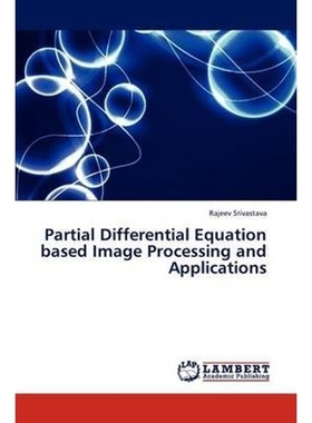 按需印刷不退不换Partial Differential Equation Based Image Processing and Applications[9783659312113]