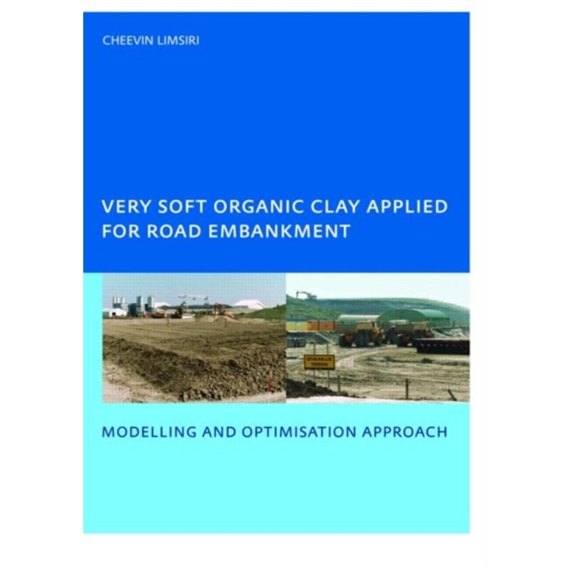 预订不退不换Very Soft Organic Clay Applied for Road Embankment:Modelling and Optimisation Ap[9780415384872]