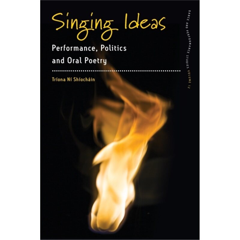 预订不退不换Singing Ideas:Performance, Politics and Oral Poetry[9781800731820]