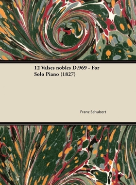 按需印刷12 Valses nobles D.969 - For Solo Piano (1827)[9781447474029]