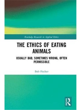 按需印刷The Ethics of Eating Animals:Usually Bad, Sometimes Wrong, Often Permissible[9780367230043]