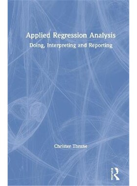 按需印刷不退不换Applied Regression Analysis:Doing, Interpreting and Reporting[9781138335479]