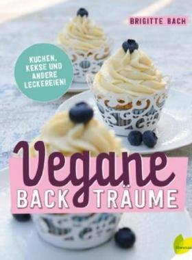 预订【德语】 Vegane Backträume:Kuchen, Kekse und andere Leckereien