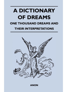 按需印刷不退不换A Dictionary of Dreams - One Thousand Dreams and Their Interpretations[9781446519202]