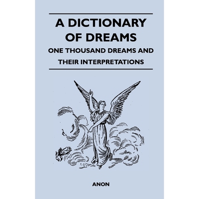 按需印刷A Dictionary of Dreams - One Thousand Dreams and Their Interpretations[9781446519202]