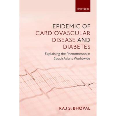 预订Epidemic of Cardiovascular Disease and Diabetes:Explaining the Phenomenon in South Asians Worldwide