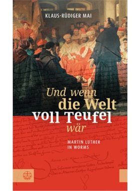 预订【德语】Und wenn die Welt voll Teufel war. Martin Luther in Worms.[9783374066179]