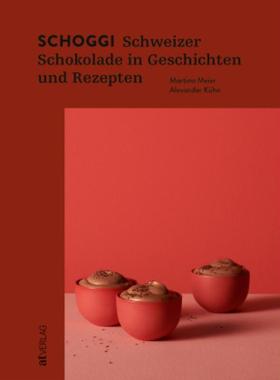 预订【德语】 Schoggi:Schweizer Schokolade in Geschichten und Rezepten
