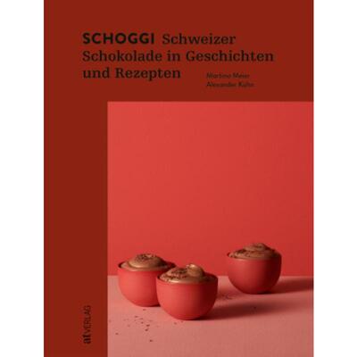 预订【德语】 Schoggi:Schweizer Schokolade in Geschichten und Rezepten