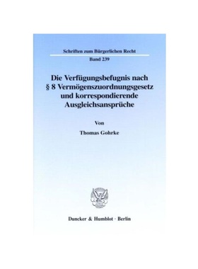 预订【德语】Die Verfügungsbefugnis nach 8 Verm?genszuordnungsgesetz und korrespondierende Ausgleichsansprüche.:Darstel