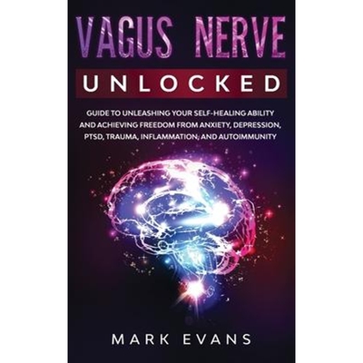 预订不退不换Vagus Nerve:Unlocked - Guide to Unleashing Your Self-Healing Ability and Achieving Freedom from Anxiety, Dep