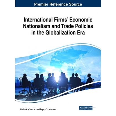 按需印刷不退不换International Firms' Economic Nationalism and Trade Policies in the Globalization Era[9781522575610]