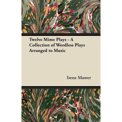 按需印刷不退不换Twelve Mime Plays - A Collection of Wordless Plays Arranged to Music[9781447442530]