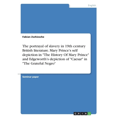 预订The portrayal of slavery in 19th century British literature. Mary Prince's self depiction in 