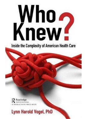 按需印刷Who Knew?:Inside the Complexity of American Health Care[9781138353022]
