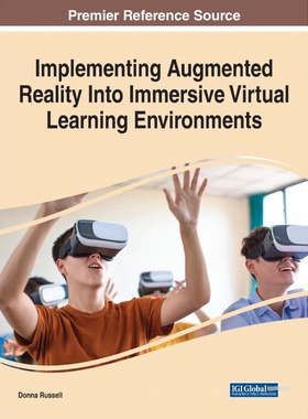 按需印刷不退不换Implementing Augmented Reality Into Immersive Virtual Learning Environments[9781799842224]