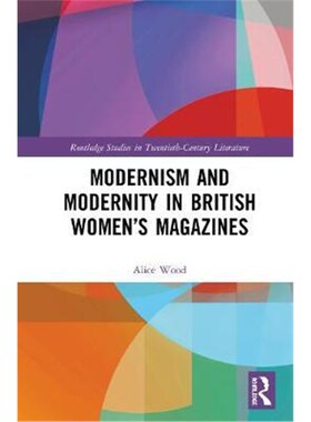 按需印刷不退不换Modernism and Modernity in British Women's Magazines[9781138285620]