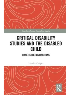 按需印刷图书Critical Disability Studies and the Disabled Child:Unsettling Distinctions[9780367183066]