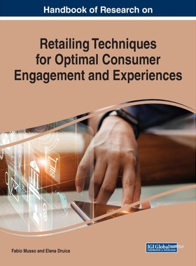 按需印刷不退不换Handbook of Research on Retailing Techniques for Optimal Consumer Engagement and Experiences[97817998141