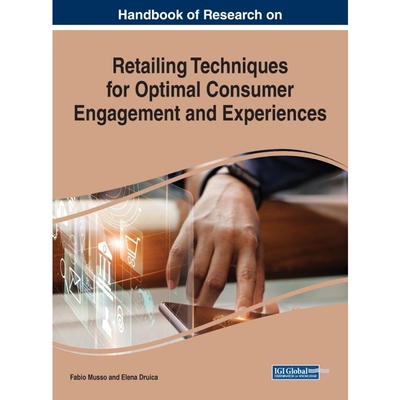 按需印刷不退不换Handbook of Research on Retailing Techniques for Optimal Consumer Engagement and Experiences[97817998141