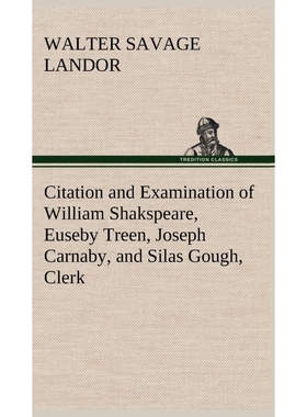预订Citation and Examination of William Shakspeare, Euseby Treen, Joseph Carnaby, and Silas Gough, Clerk