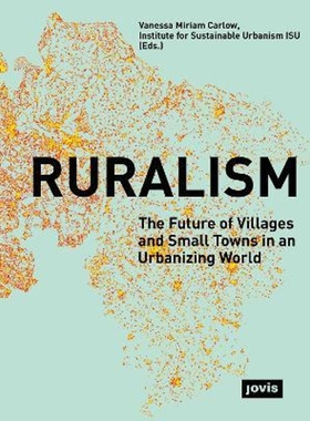 预订Ruralism:The Future of Villages and Small Towns in an Urbanizing World